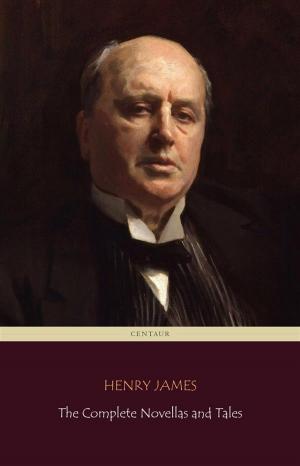 Book cover of Henry James: The Complete Novellas and Tales (Centaur Classics)