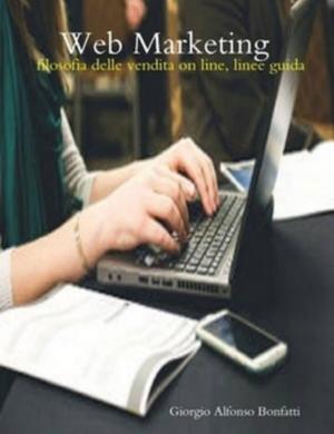 Cover of the book Web Marketing, filosofia della cendita on line, linee guida by Arturo Rubio