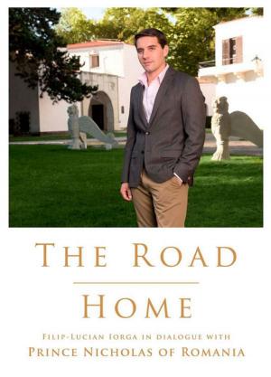Book cover of The Road Home. Filip-Lucian Iorga In dialogue with Prince Nicholas of Romania