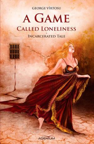 Cover of the book A Game Called Loneliness by James Byous