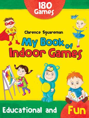 Cover of the book My Book of Indoor Games by Clarence Squareman