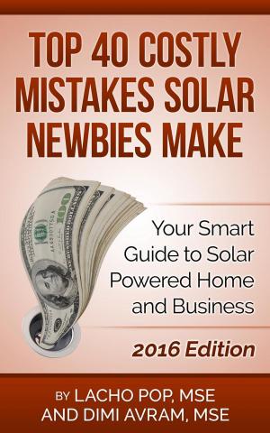 Book cover of Top 40 Costly Mistakes Solar Newbies Make Your Smart Guide to Solar Powered Home and Business