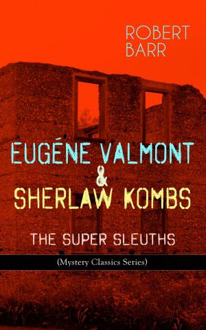 Cover of the book EUGÉNE VALMONT & SHERLAW KOMBS: THE SUPER SLEUTHS (Mystery Classics Series) by Frederic Homer Balch