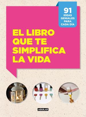 Cover of the book El libro que te simplifica la vida by Nicolas Vidal, Bruno Guillou, Nicolas Sallavuard, François Roebben