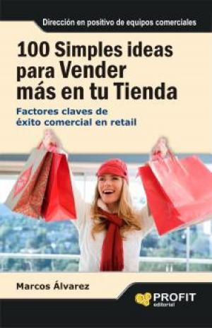 Cover of the book 100 simples ideas para vender más en su tienda. by Marcos Álvarez Orozco