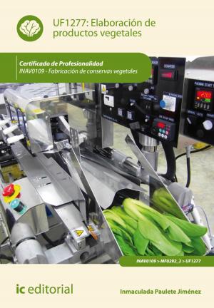 Cover of the book Elaboración de productos vegetales by Inmaculada Villagrán Arroyal