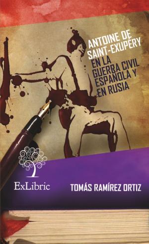Cover of the book Antoine de Saint-Exupéry en la Guerra Civil Española y en Rusia by José Escalante Jiménez