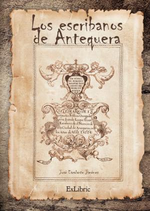 Cover of the book Los escribanos en Antequera (1478-1869) by José Escalante Jiménez