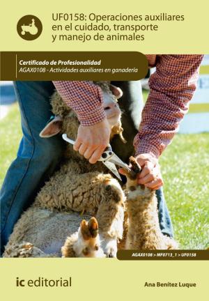 Cover of the book Operaciones auxiliares en el cuidado, transporte y manejo de animales by Ramón Guerrero Pérez, Verónica Melero Ávila