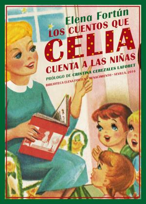 Cover of the book Los cuentos que Celia cuenta a las niñas by Elena Fortún, Andrés Trapiello