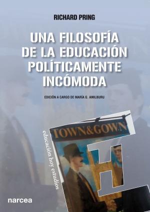 Cover of the book Una filosofía de la educación políticamente incómoda by David A. Sousa, José Antonio Mariña