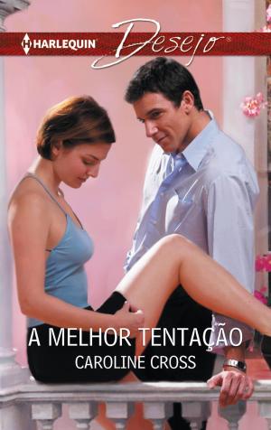 Cover of the book A melhor tentação by Clare Connelly