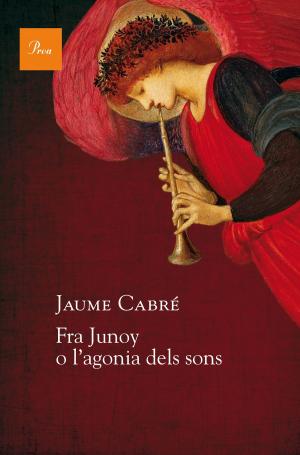 Cover of the book Fra Junoy o l'agonia dels sons by Jaume Cabré