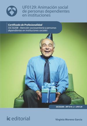Cover of the book Animación Social de Personas Dependientes en Instituciones by Amador Ordoñez Puime, Rubén Alonso Crespo, Tecnología e Investigación S.L. Asesoramiento