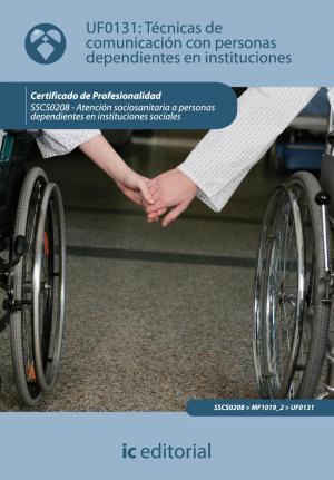 Cover of the book Técnicas de Comunicación con personas dependientes en instituciones by Beatriz Castro Pérez, Sergio Jiménez Martínez