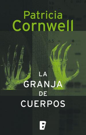 Cover of the book La granja de cuerpos (Doctora Kay Scarpetta 5) by Kim Hunter