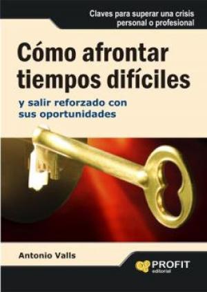 Cover of the book Cómo afrontar tiempos difíciles by Oscar Elvira Benito, Xavier Puig Pla