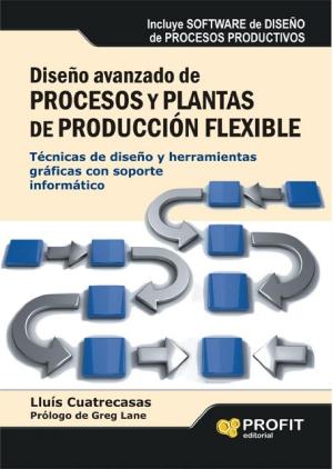 Cover of the book Diseño avanzado de procesos y plantas de producción flexible. by Oscar Elvira Benito, Pablo Larraga Benito