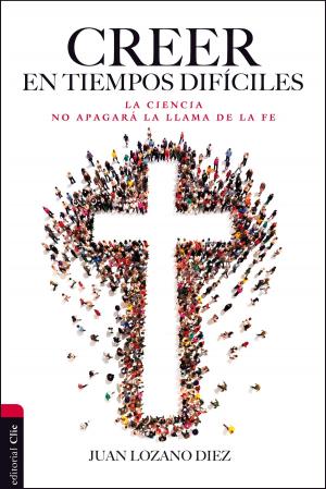 Cover of the book Creer en tiempos difíciles by Justo L. González