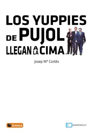 Cover of the book Los yuppies de Pujol llegan a la cima by Profit Editorial