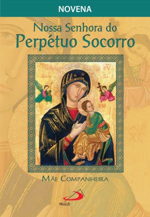 Cover of the book Nossa Senhora do Perpétuo Socorro, mãe companheira by Andrea Riccardi