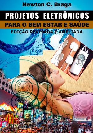 Cover of the book Projetos Eletrônicos para o Bem Estar e Saúde by Newton C. Braga