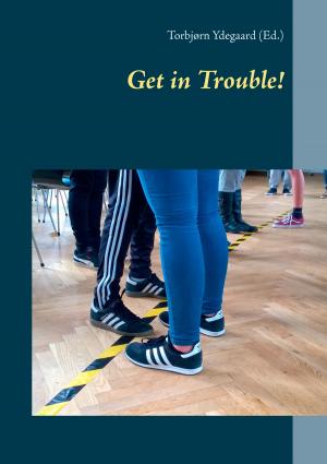 Cover of the book Get in Trouble! by AA. VV.