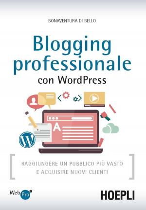 Cover of the book Blogging professionale con WordPress by Luca Conti, Cristiano Carriero