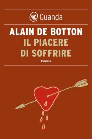 Cover of the book Il piacere di soffrire by Alain de Botton