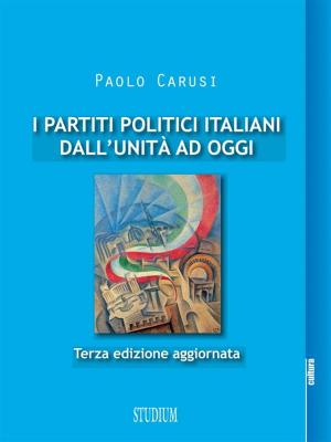 Book cover of I partiti politici italiani dall'Unità ad oggi