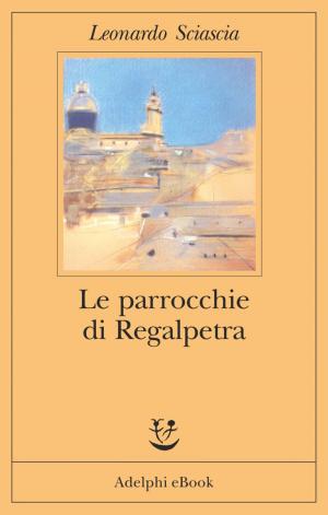 Cover of the book Le parrocchie di Regalpetra by Emmanuel Carrère