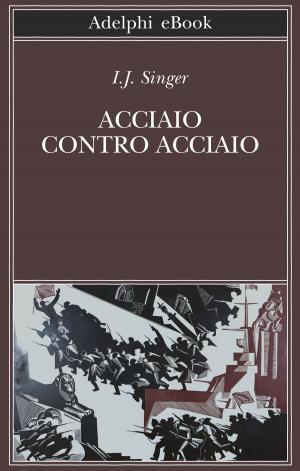 Cover of the book Acciaio contro acciaio by H.G. Wells