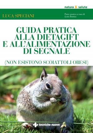 Cover of the book Guida pratica alla DietaGift e all'alimentazione di segnale by Donatella Celli