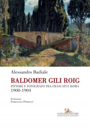 Cover of the book Baldomer Gili Roig by Carlo Gazzetti, Antonio Loy, Silvia Rossi, Paolo Sarandrea