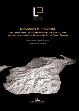 Cover of the book Landscape in_Progress by Chiara Azzali, Renato Bocchi, Paolo L. Bürgi, Paola Cavallini, Enrico Fontanari, Massimo Giovanetti, Alessandro Sartoni
