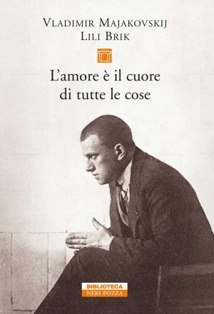 Cover of the book L’amore è il cuore di tutte le cose by Osvaldo Guerrieri