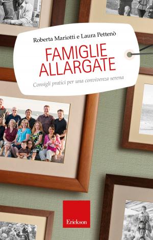 Cover of the book Famiglie allargate. Consigli pratici per una convivenza serena by Alessia Farinella