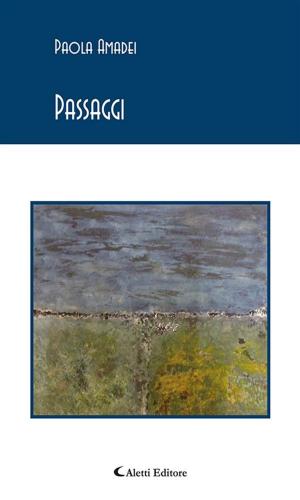 Cover of the book Passaggi by ANTOLOGIA AUTORI VARI