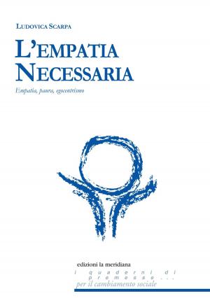 Book cover of L’Empatia Necessaria. Empatia, paura, egocentrismo