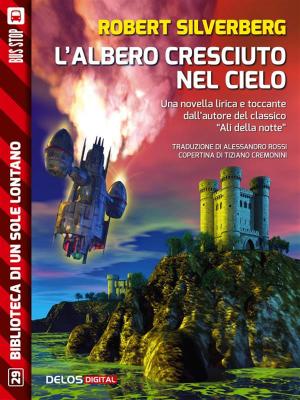 Cover of the book L'albero cresciuto nel cielo by Giacomo Mezzabarba