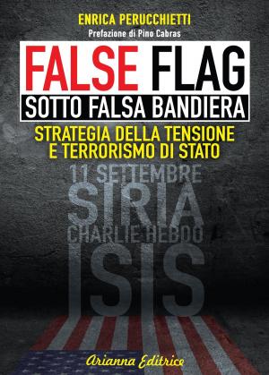 Cover of the book FALSE FLAG – Sotto falsa bandiera by Enrica Perucchietti