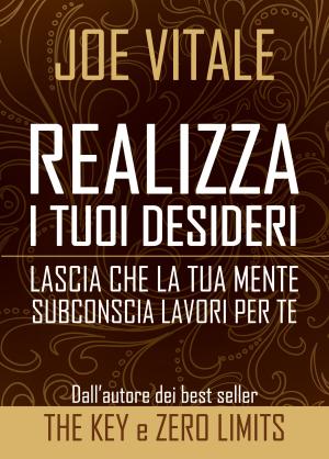 Cover of the book Realizza i tuoi desideri by Patrizia Saterini
