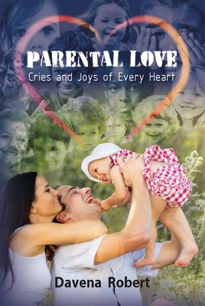 Cover of the book Parental Love: Cries and Joys of Every Heart by Azuka Okah