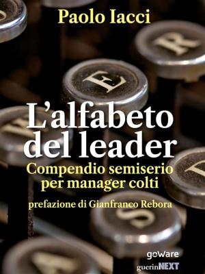 Cover of the book L’alfabeto del leader. Compendio semiserio per manager colti by Elizabeth Castro