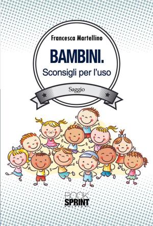Cover of the book Bambini - Sconsigli per l'uso by Vitaliano Amiconi