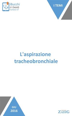 Cover of the book L'aspirazione tracheobronchiale by Cristina Ferriolo, Simona Fumagalli