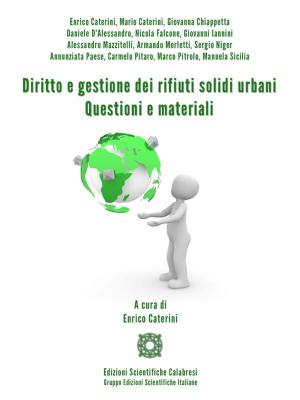 Cover of the book Diritto e gestione dei rifiuti solidi urbani. Questioni e materiali by Enrico Caterini