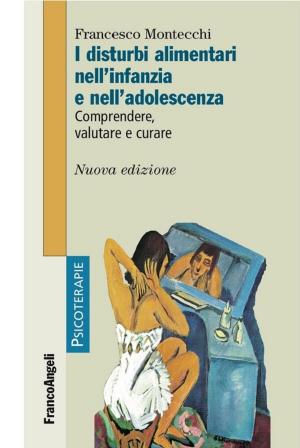 Cover of the book I disturbi alimentari nell'infanzia e nell'adolescenza. Comprendere, valutare e curare by Leonardo Roberti
