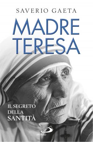 Cover of the book Madre Teresa. Il segreto della santità by Raniero Cantalamessa