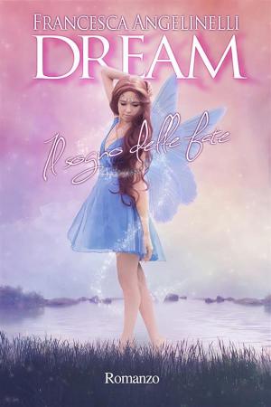 Cover of the book Dream. Il sogno delle fate by Paolo Morandi